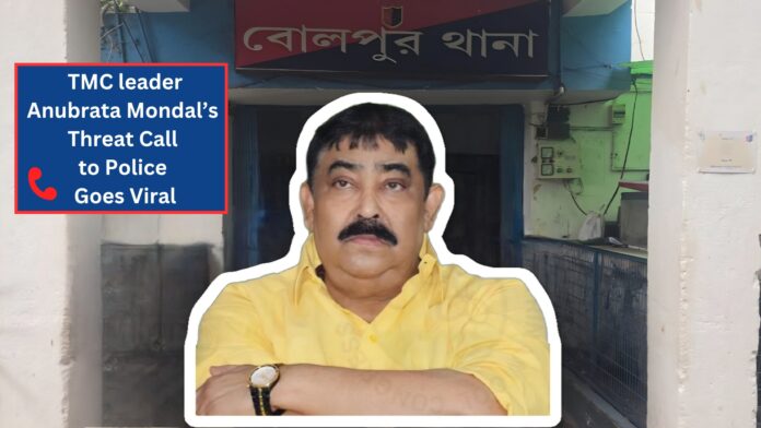 Tmc Leader Anubrata Mondals Threat Call To Police
